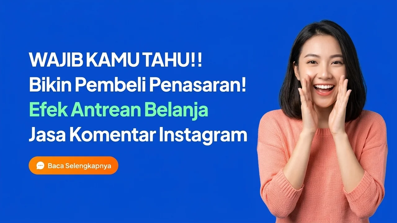 Bikin Calon Pembeli Penasaran: Trik Ciptakan Efek Antrean Belanja Lewat Jasa Komentar Instagram